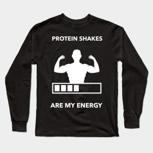 Protein Shakes Are My Energy - Premier Protein Shake Powder Atkins Protein Shakes Long Sleeve T-Shirt